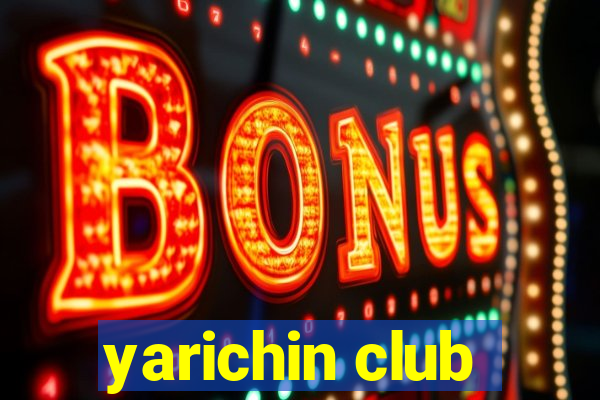 yarichin club